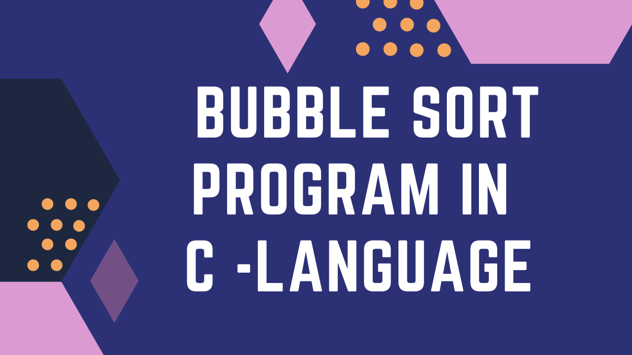 Read more about the article Bubble Sort program in C Language