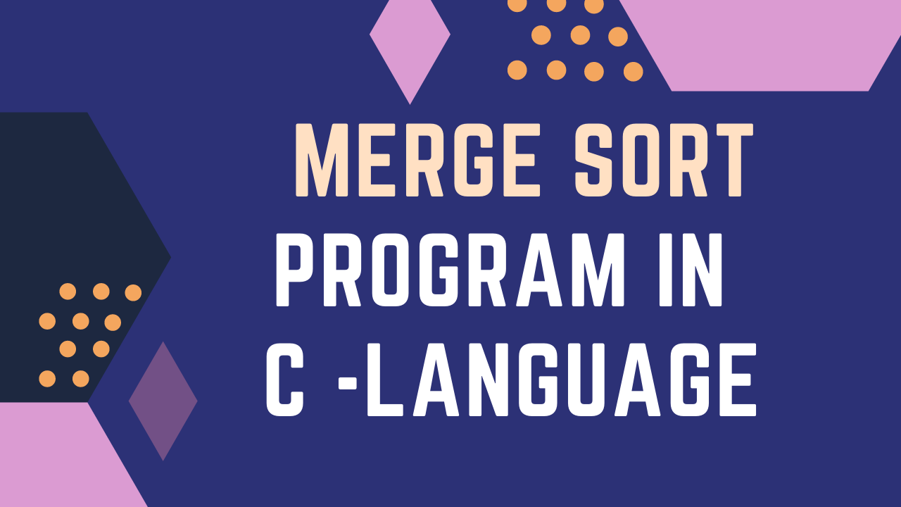 Read more about the article Merge Sort program in C Language