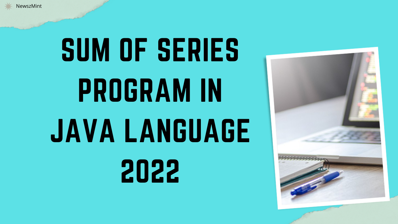 Read more about the article Sum of Series Program in Java Language