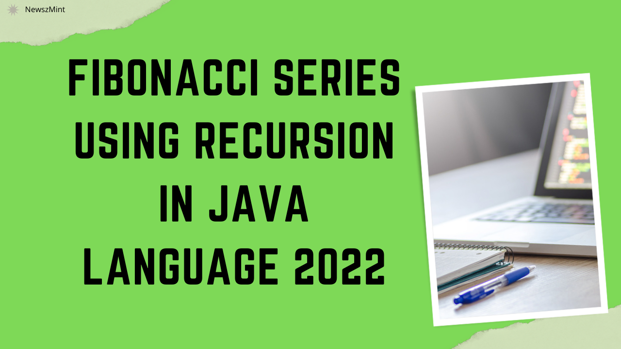 Read more about the article Fibonacci Series Using Recursion in Java Language