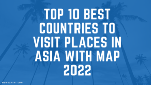 Read more about the article Top 10 Best Countries to Visit Places in Asia with Map 2022