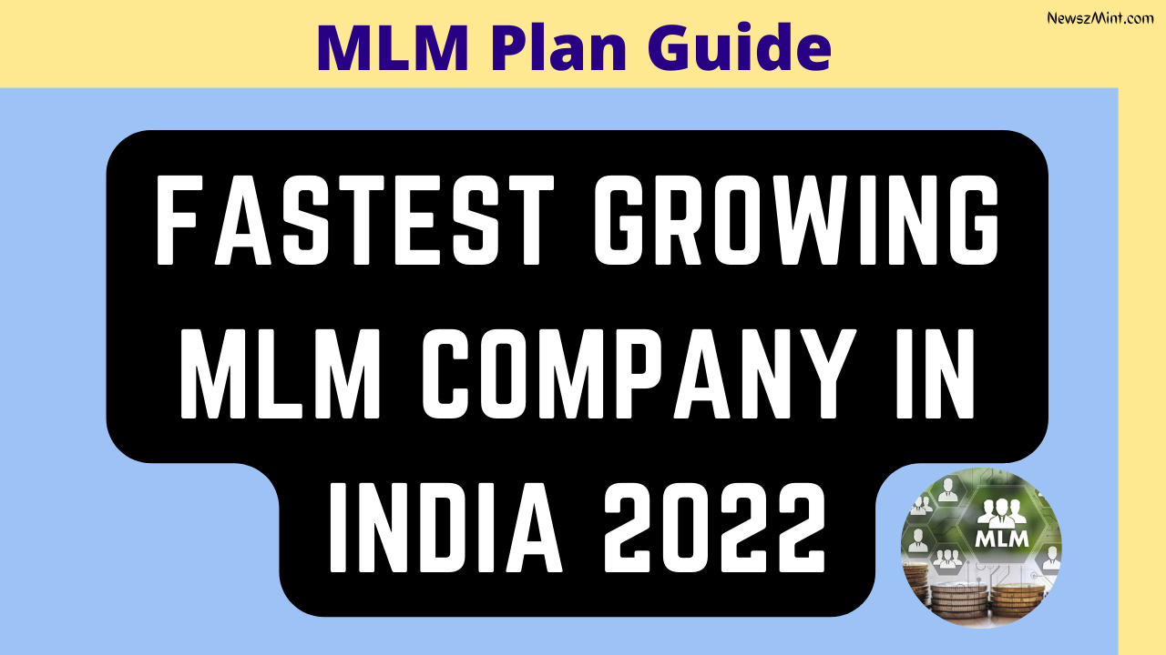 Read more about the article Fastest Growing MLM Company In India 2022